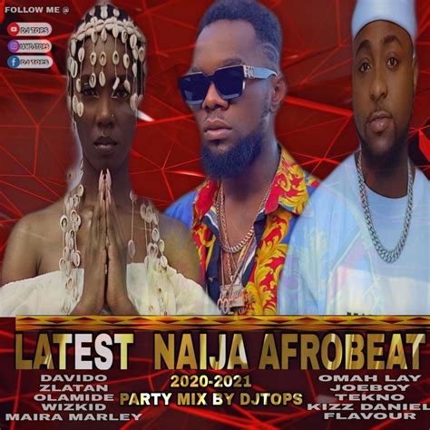 Latest Naija Afrobeat 2020 2021 Party Mix Dj Tops Ft Davido Omah Lay By Dj Tops Listen On