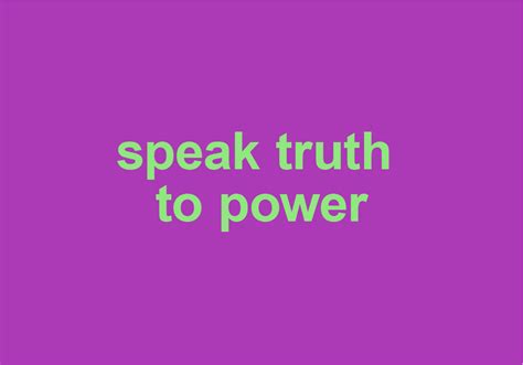 Speak Truth To Power Meaning And Origin