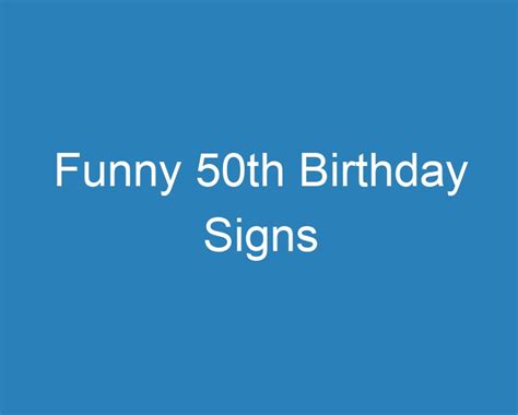 20 Best Funny 50th Birthday Signs [2023] Curee