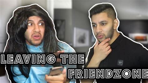 Leaving The Friendzone Youtube
