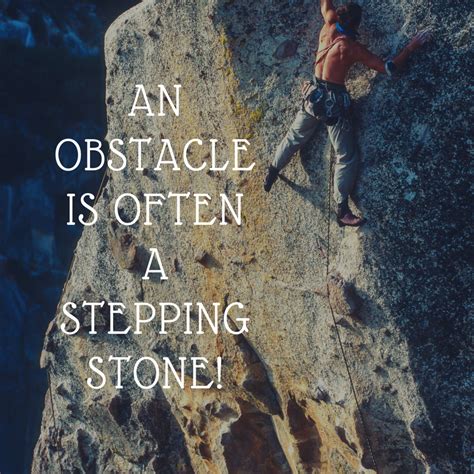 One Of The Secrets Of Life Is To Make Stepping Stones Out Of Stumbling