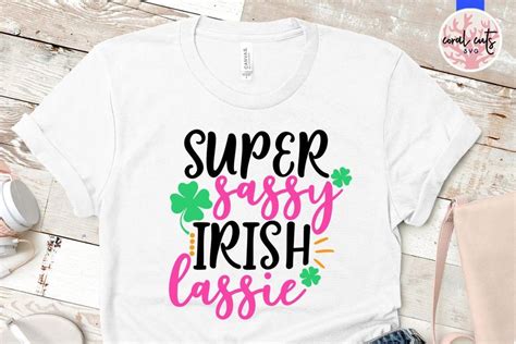 Super Sassy Irish Lassie St Patricks Day Svg Eps Dxf So Fontsy