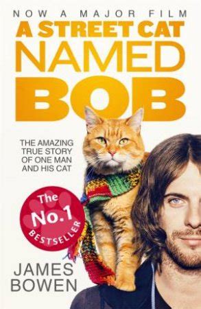 A street cat named b. A Street Cat Named Bob by James Bowen - 9781473633360