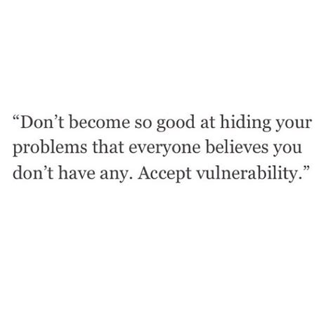 Its Okay To Be Vulnerable Sometimes Vulnerability Quotes Its Okay