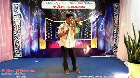 Thi Tran Ve Dem Anh Tai Cafe Van Khang 13092020 Youtube