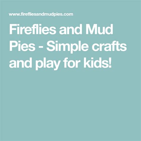 Fireflies And Mud Pies Simple Crafts And Play For Kids Summer