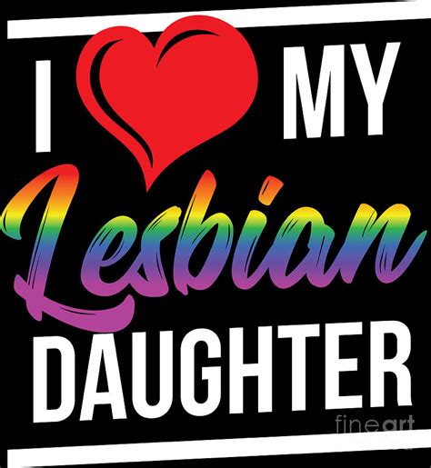 Lgbt Gay Pride Lesbian I Love My Lesbian Daughter Digital Art By Haselshirt Fine Art America