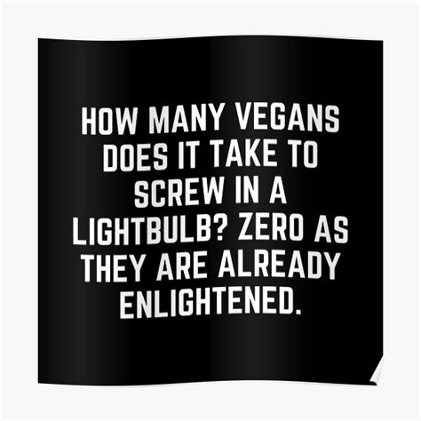 How Many Vegans Does It Take To Screw In A Lightbulb Poster For Sale By Highimpacttees