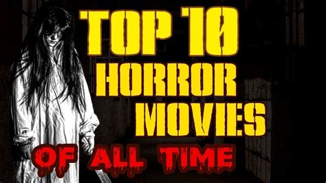 Top 10 Most Horror Movies Of All Time Top Ten Most Scariest Movies