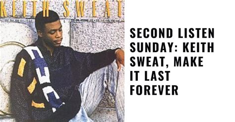 second listen sunday keith sweat make it last forever reviews and dunn