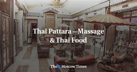 Massage Thai Pattara Massage In Moscow Thai Food Moscowliving