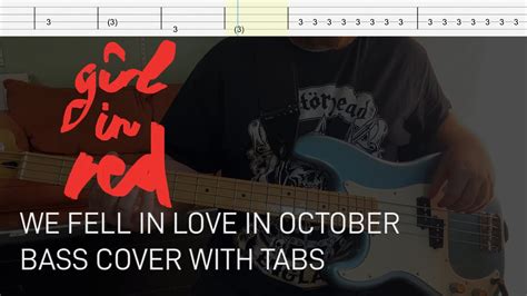 Girl In Red We Fell In Love In October Bass Cover With Tabs Youtube