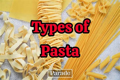 Types Of Pasta Explained Parade