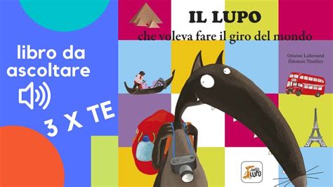 Il Lupo Che Voleva Fare Il Giro Del Mondo Un Libro Letto Ad Alta Voce