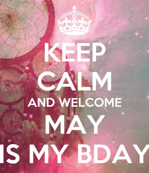 Keep Calm And Welcome May Is My Bday Keep Calm And Carry On Image