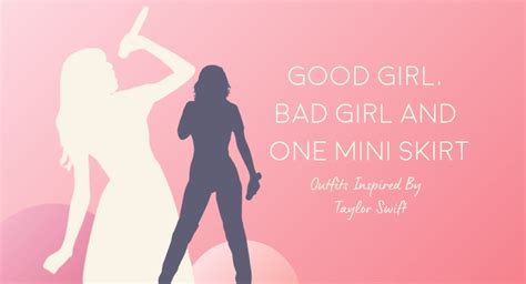 good girl bad girl and one mini skirt outfits inspired by taylor swift the yesstylist