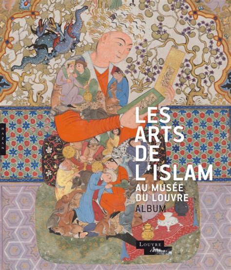 Les arts de l Islam au musée du Louvre Album de l exposition