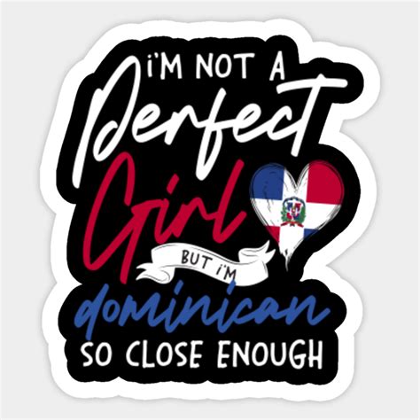 im not a perfect girl but im dominican design im not a perfect girl but im dominican