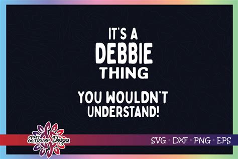 Its A Debbie Thing You Wouldnt Understand Svg Debbie Thing Svg By