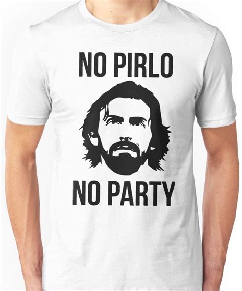 No Pirlo No Party Unisex T Shirt Teevimy
