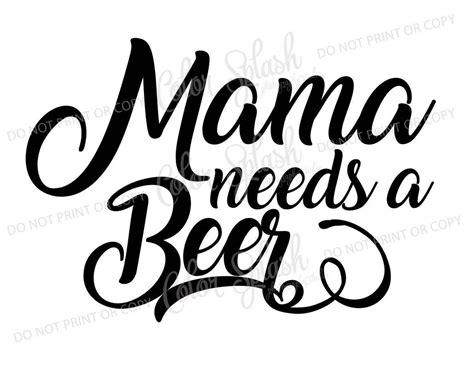 Mama Needs A Beer Svg Drinking Saying Svg Beer Clipart Cuttables