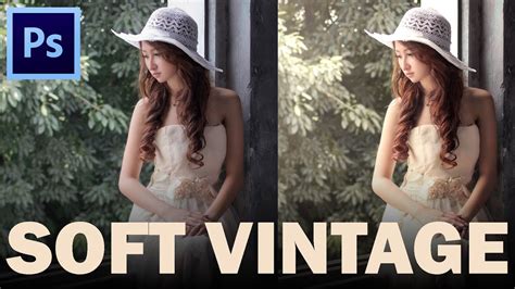 How To Edit Soft Tone Vintage Photoshop Tutorial Youtube