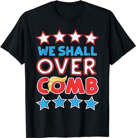 We Shall Overcomb Donald Trump Combover 2020 Election Biden T Shirt