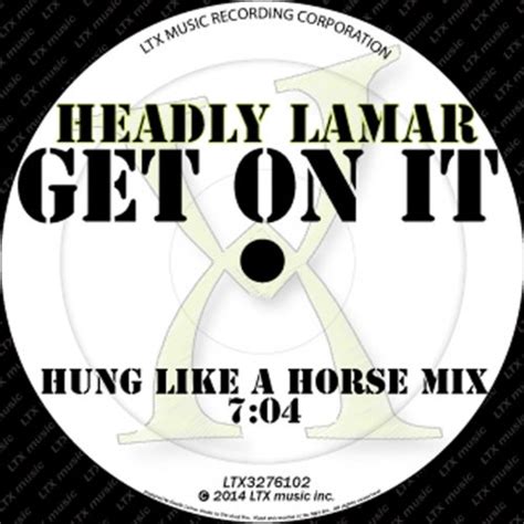 Get On It Hung Like A Horse Mix By Headly Lamar On Amazon Music