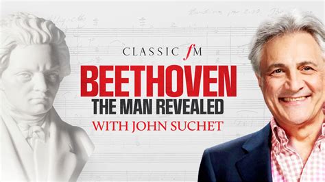 Listen To John Suchets New Podcast Beethoven The Man Revealed Classic Fm