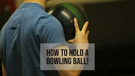 How To Hold A Bowling Ball
