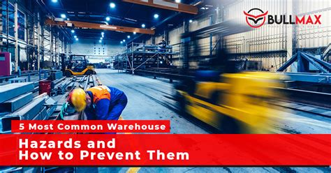 5 Most Common Warehouse Hazards And How To Prevent Them