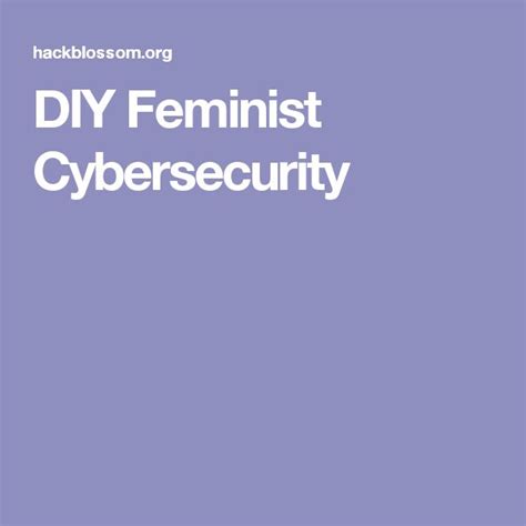 Diy Feminist Cybersecurity Feminist Cyber Security Intersectional