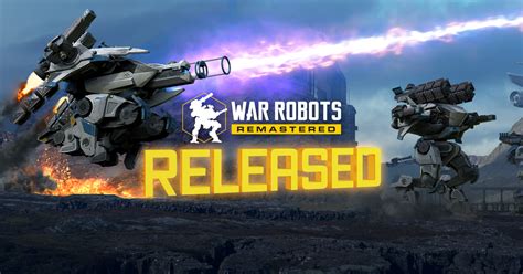 War Robots Remastered An Updated Pixonic Hit Is Now Available On The