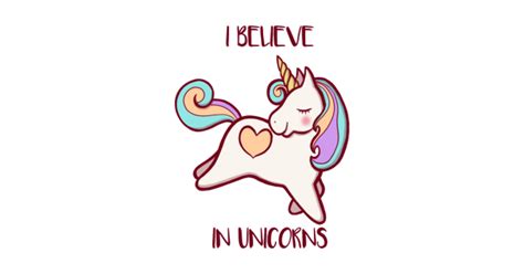 I Believe In Unicorns I Believe In Unicorns Sticker Teepublic