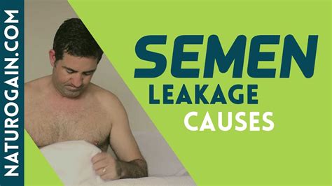7 causes of semen leakage in adults and how to treat naturally youtube