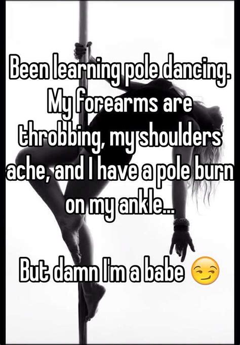 Been Learning Pole Dancing My Forearms Are Throbbing My Shoulders