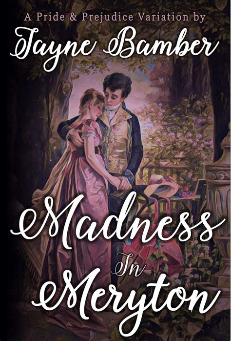 Madness In Meryton A Pride And Prejudice Variation By Jayne Bamber