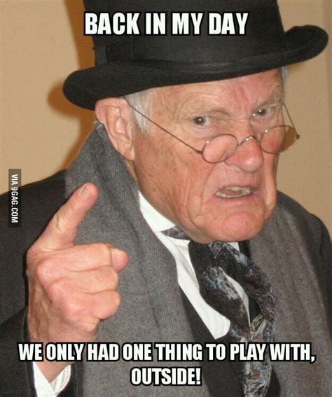 So Many Kids These Days Just Dont Play Outside Anymore 9gag