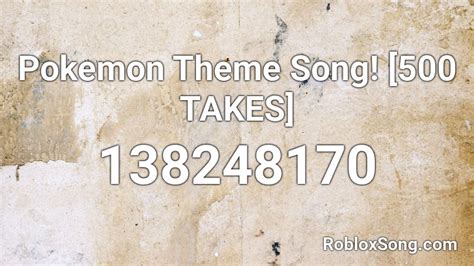 Pokemon Theme Song 500 Takes Roblox Id Roblox Music Codes