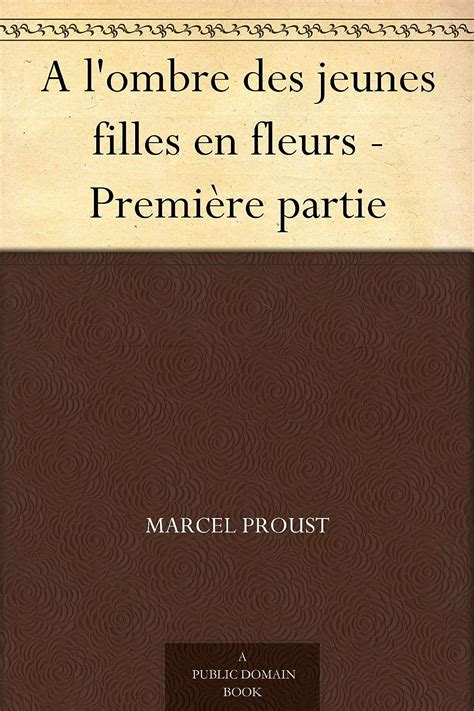 A Lombre Des Jeunes Filles En Fleurs Première Partie Ebook Proust Marcel Amazonfr