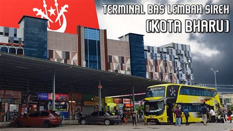 Bus Spotting At Terminal Bas Lembah Sireh Kota Bharu Kelantan Youtube