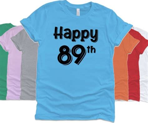 happy 89th birthday t shirt unisex 89 years old birthday t shirt t ebay