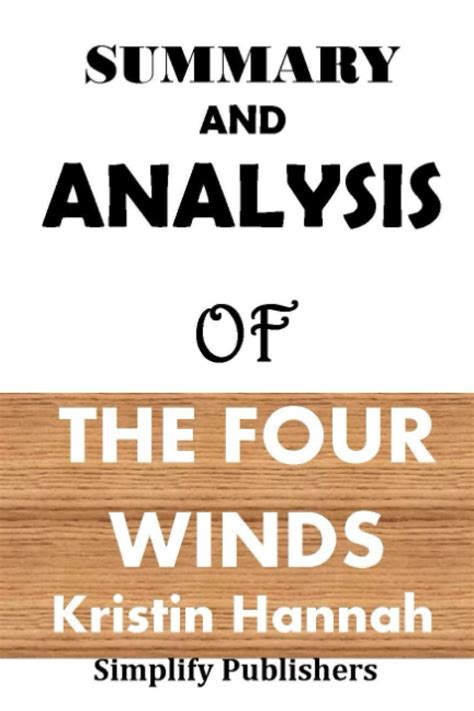 Summary And Analysis The Four Winds By Kristin Hannah By Simply Publishers Goodreads