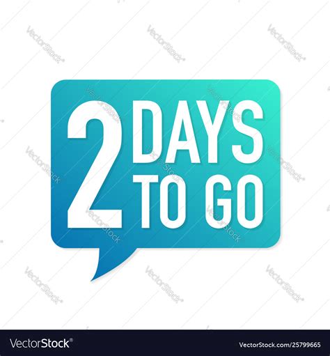 2 Days To Go Colorful Speech Bubble On White Vector Image