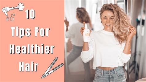 10 Tips For Healthier Hair Youtube