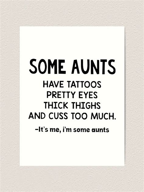 actm some aunts have tattoos pretty eyes thick thighs and cuss too much it s me i m some aunts