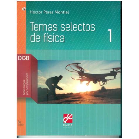 Temas Selectos De Fisica 1 Grupo Editorial Patria Hector Perez Montiel