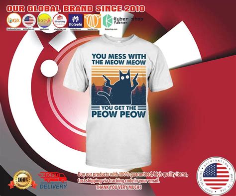 Cat You Mess With The Meow Meow You Get The Peow Peow Shirt