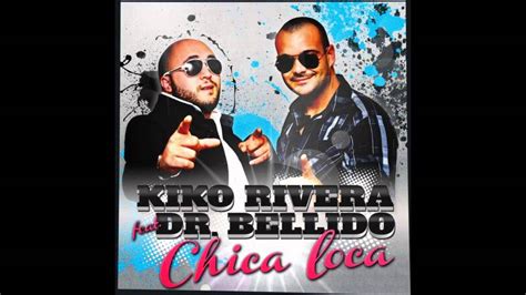 Kiko Rivera Feat Dr Bellido Chica Loca Miki Hernandez And Tony D Remix [completa] Youtube