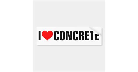 I Love Concrete Bumper Sticker Zazzle
